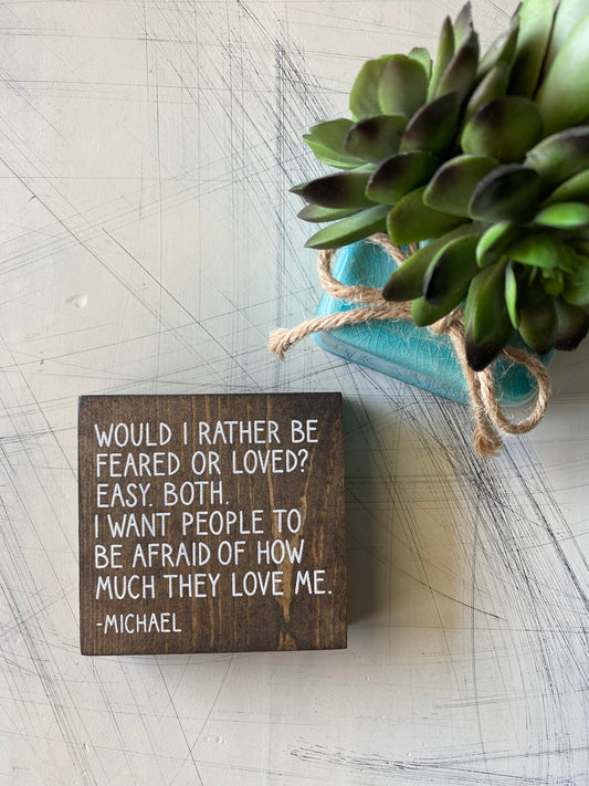 Would I rather be feared or loved? Easy. Both. by Novotny Designs