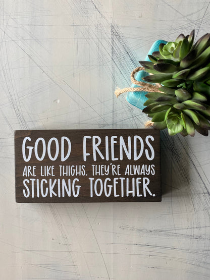 Good friends are like thighs. They’re always sticking together. by Novotny Designs