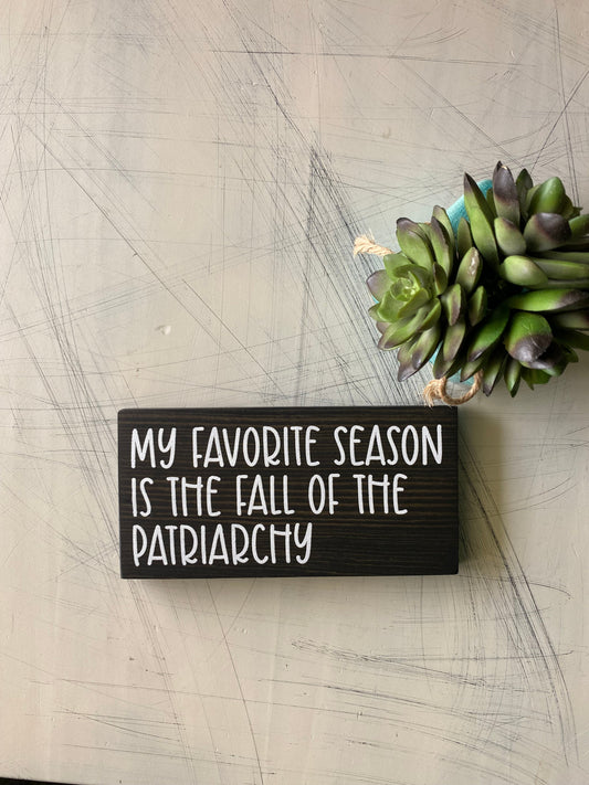 My favorite season is the fall of the patriarchy by Novotny Designs